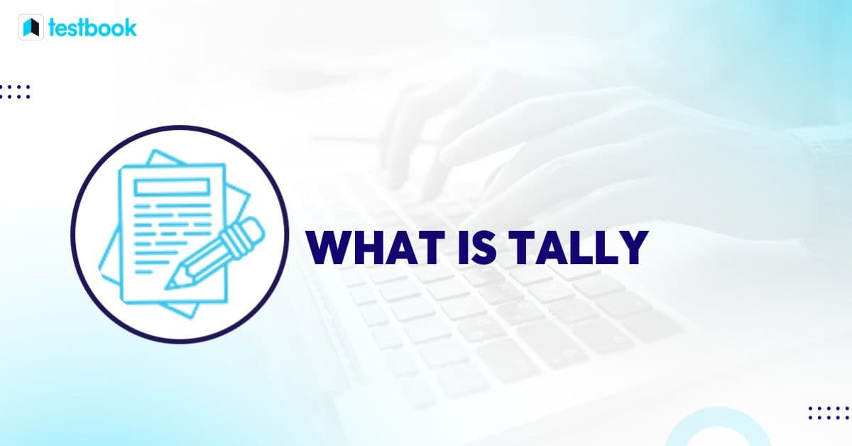 What is Tally? Know Origin, History, Tally Uses, Latest Version