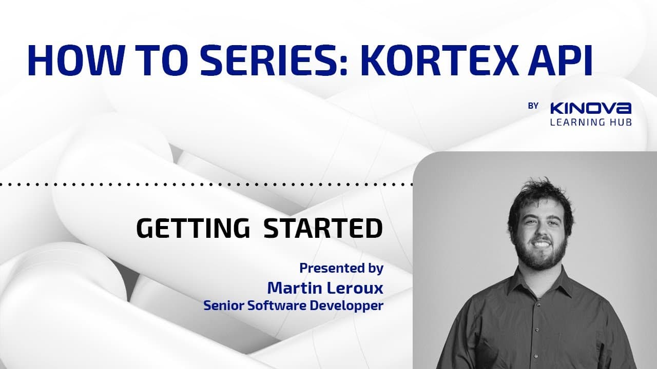 KINOVA KORTEX™ API: Getting Started | How-to Series