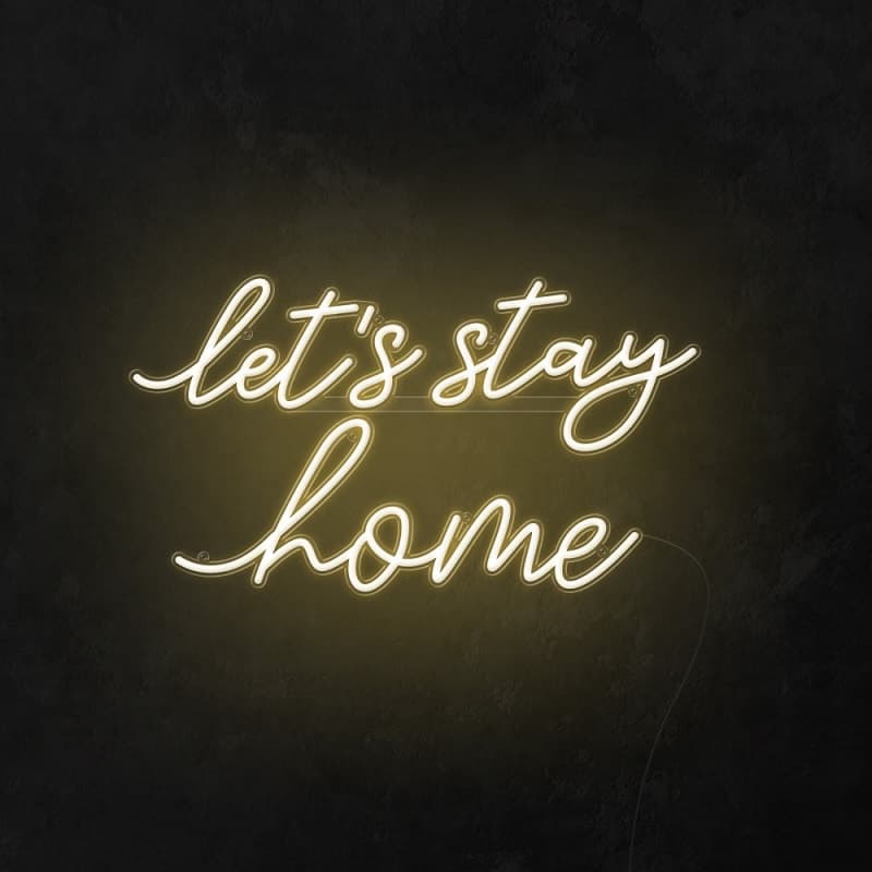 Let’s Stay Home LED Neon Sign | Echo Neon